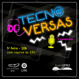 Tecnoversas CT - Segunda Temporada @ www.radio.ufrj.br