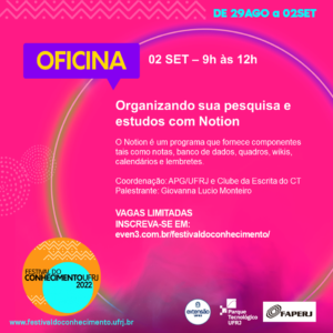 Organizando sua pesquisa e estudos com o Notion @ https://www.even3.com.br/festivaldoconhecimento