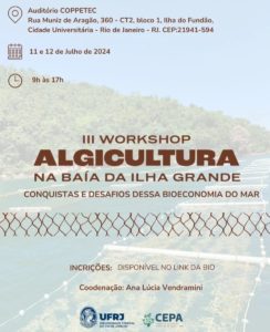 III Workshop da Algicultura na Baía da Ilha Grande: Conquistas e Desafios desra Bioeconomia do mar @ Auditório da Coppe